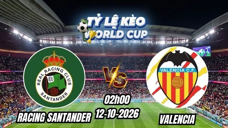 Soi kèo nhà cái Racing Santander vs Valencia 02h00 – 12/10/2026